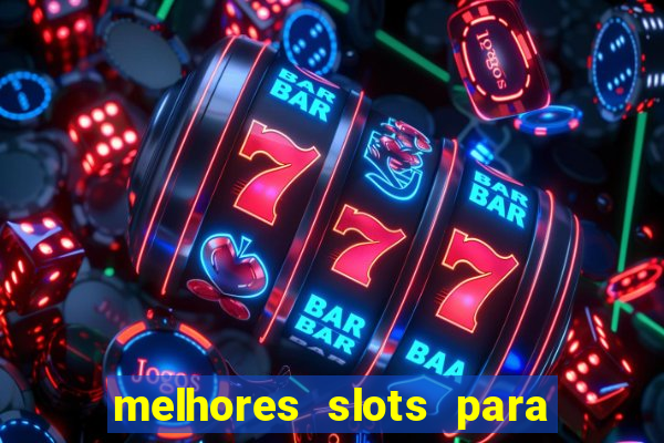 melhores slots para ganhar dinheiro